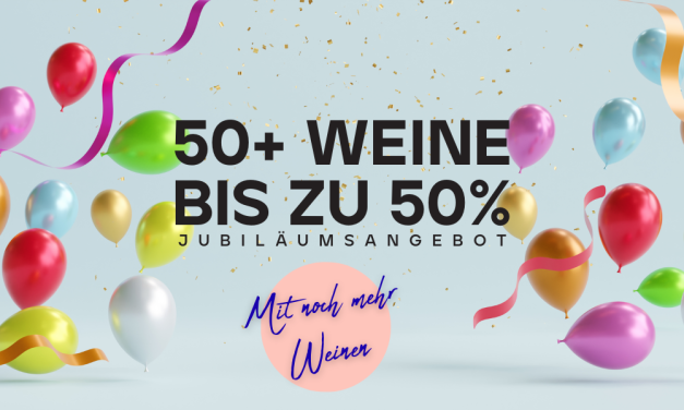 50+ Weine bis zu 50% – Jubiläumsangebot